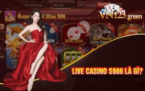 Live Casino S666 là gì?