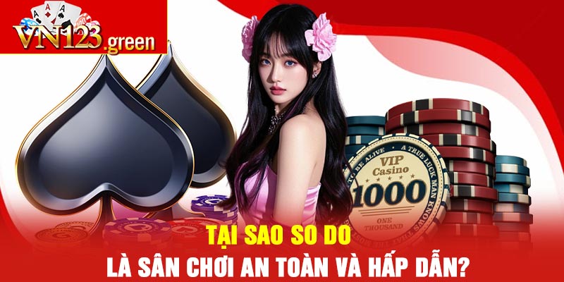 Nhà Cái SODO – Sân Chơi Giải Trí Đẳng Cấp Hàng Đầu Năm 2025 2 Tại sao SO DO là sân chơi an toàn và hấp dẫn?
